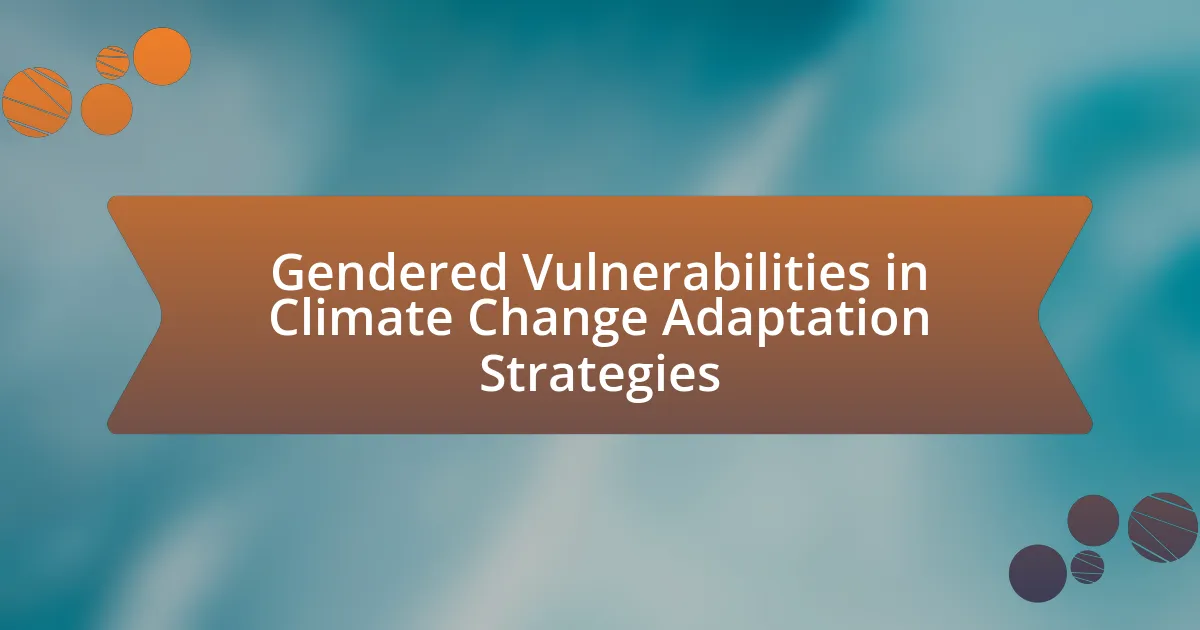 Gendered Vulnerabilities in Climate Change Adaptation Strategies