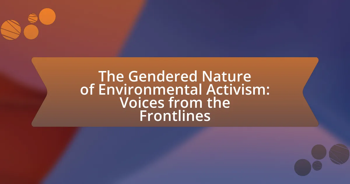 The Gendered Nature of Environmental Activism: Voices from the Frontlines