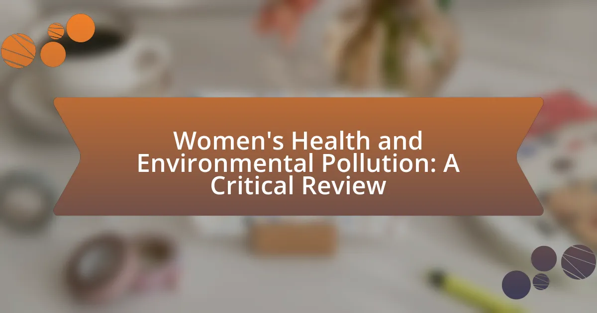 Women’s Health and Environmental Pollution: A Critical Review