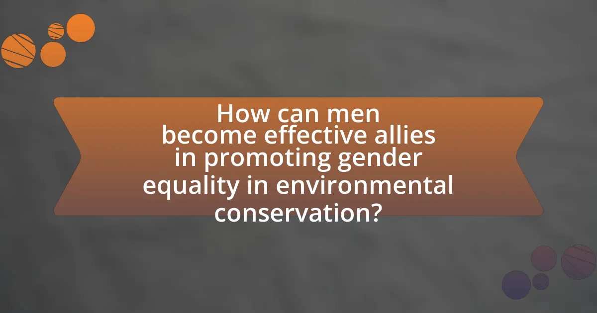 How can men become effective allies in promoting gender equality in environmental conservation?
